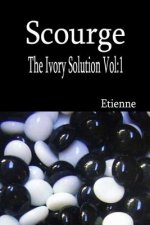 Scourge: (The Ivory Solution, Vol 1)