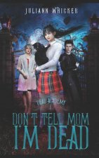 Don't Tell Mom I'm Dead: Dead Academy 1