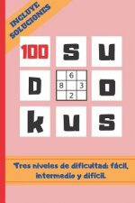 100 Sudokus: VARIOS NIVELES DE DIFICULTAD: FÁCIL, MEDIO Y DIFÍCIL. Tama?o Cuartilla. INCLUYE SOLUCIONES. REGALO ORIGINAL. JUEGOS DE