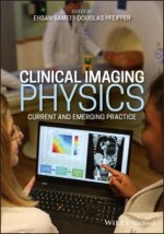 Clinical Imaging Physics - Current and Emerging pr actice 1e