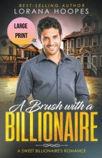 Brush with a Billiionaire Large Print Edition