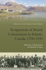 Reappraisals of British Colonisation in Atlantic Canada, 1700-1930