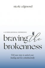Braving the Brokenness-Guided Journal Experience