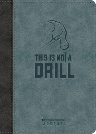 This Is Not a Drill LeatherLuxe (R) Journal