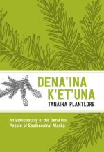 Tanaina Plantlore/Dena'ina K'Et'una