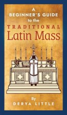 Beginner's Guide to the Traditional Latin Mass
