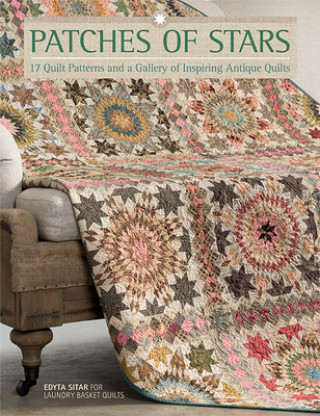 Patches of Stars: 17 Quilt Patterns and a Gallery of Inspiring Antique Quilts