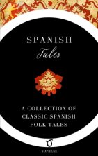 Spanish Tales: A Collection of Classic Spanish Folk Tales