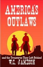 America's Outlaws and the Treasures They Left Behind