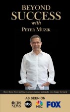 Beyond Success with Peter Muzik