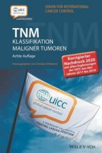 TNM Klassifikation maligner Tumoren 8e - Korrigierter Nachdruck 2020 mit allen Erganzungen der UICC aus den Jahren 2017