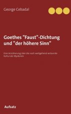 Goethes Faust-Dichtung und der hoehere Sinn