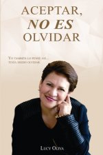 Aceptar No Es Olvidar: Yo También Lo Pensé Así... Tenía Miedo Olvidar