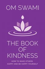 The Book of Kindness: How to Make Others Happy and Be Happy Yourself