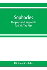 Sophocles; The plays and fragments Part VII. The Ajax
