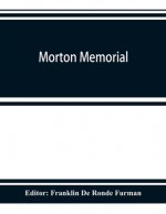 Morton memorial; a history of the Stevens institute of technology, with biographies of the trustees, faculty, and alumni, and a record of the achievem