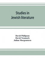 Studies in Jewish literature, issued in honor of Professor Kaufmann Kohler, Ph.D., president Hebrew Union College, Cincinnati, Ohio, on the occasion o