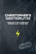 Christopher's Geistesblitze - Dinge, die du nicht verstehen würdest, also - Finger weg! Private: Cooles Notizbuch ca. A5 für alle Männer 108 Seiten mi