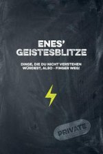 Enes' Geistesblitze - Dinge, die du nicht verstehen würdest, also - Finger weg! Private: Cooles Notizbuch ca. A5 für alle Männer 108 Seiten mit Punkte