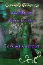Mythical Minstrelsy: Poems, Short Stories, and Art 2017 - 2018