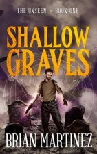 Shallow Graves: The Unseen - Book One