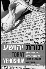 Torat Yehoshua: Segundo o Evangelho original de Mateus