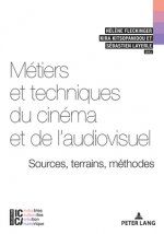 Metiers Et Techniques Du Cinema Et de l'Audiovisuel: Sources, Terrains, Methodes