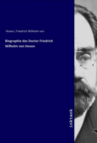Biographie des Doctor Friedrich Wilhelm von Hoven