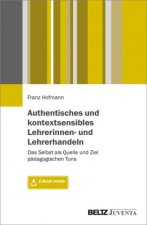 Authentisches und kontextsensibles Lehrerinnen- und Lehrerhandeln, m. 1 Buch, m. 1 E-Book