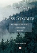 Swiss Stories (La Ragazza nel Bosco, Mistificami, Audace)