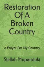 Restoration Of A Broken Country: A Prayer For My Country