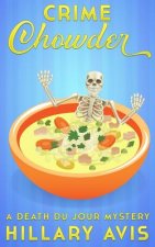 Crime Chowder: A Death du Jour Mystery #1