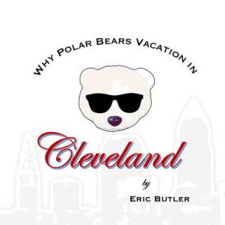 Why Polar Bears Vacation in Cleveland