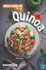 Best Uses of Quinoa: Quinoa - More than an Ingredient