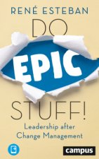 Do Epic Stuff! - Leadership after Change Management