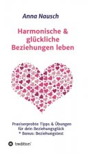 Harmonische & glückliche Beziehungen leben
