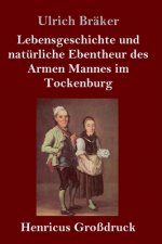 Lebensgeschichte und naturliche Ebentheur des Armen Mannes im Tockenburg (Grossdruck)