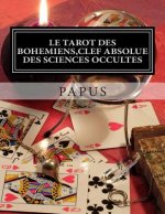 Le Tarot des Bohémiens, clef absolue des sciences occultes