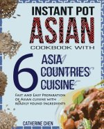 Instant Pot Asian Cookbook with 6 Asia Countries Cuisine