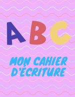 ABC mon cahier d'écriture