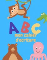 ABC mon cahier d'écriture