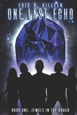 One Last Echo: Book 1: Jewels in the Rough