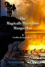 The Magically Marvelous Mango Man: (Illustrated)
