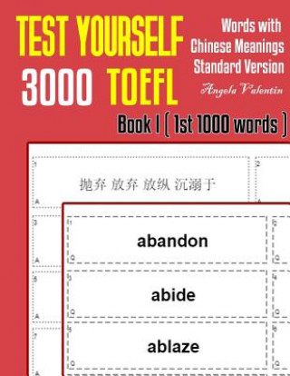 Test Yourself 3000 TOEFL Words with Chinese Meanings Standard Version Book I (1st 1000 words): Practice TOEFL vocabulary for ETS TOEFL IBT official te