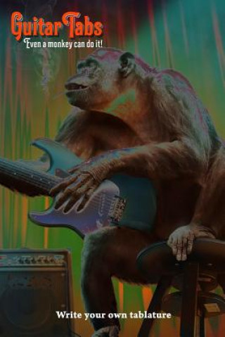 Guitar Tabs Even a Monkey Can Do It! - Write Your Own Tablature