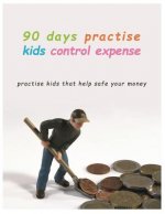 90 Days Practise kids control Expense: Practise kids that help safe your money.