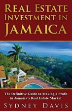 Real Estate Investment in Jamaica: The Definitive Guide to Making a Profit in Jamaica's Real Estate Market