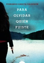 PARA OLVIDAR QUIÈN FUISTE