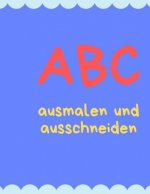 ABC malen und schneiden: Buchstaben und Zahlen ausmalen und schneiden üben