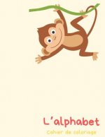 L'alphabet - Cahier de coloriage: Peindre des lettres et des chiffres et pratiquer la coupe
